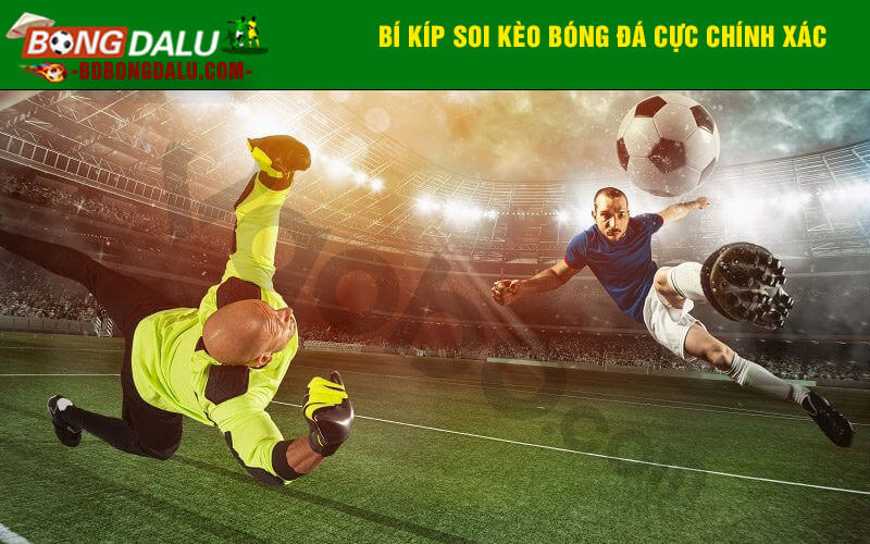 Bí kíp soi kèo bóng đá cực chính xác