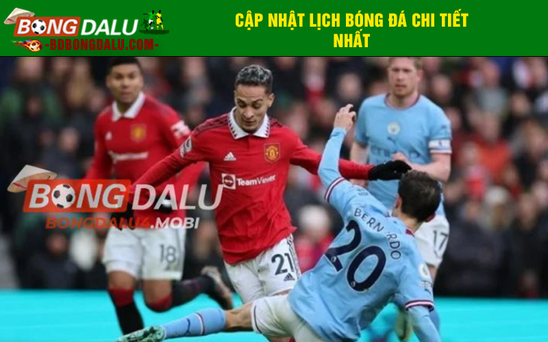 Lịch thi đấu bóng đá luôn được cập nhật nhanh chóng là một phần không thể thiếu trong mỗi mùa giải của Bongdalu4