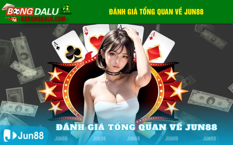 Đánh Giá Tổng Quan Về Jun88