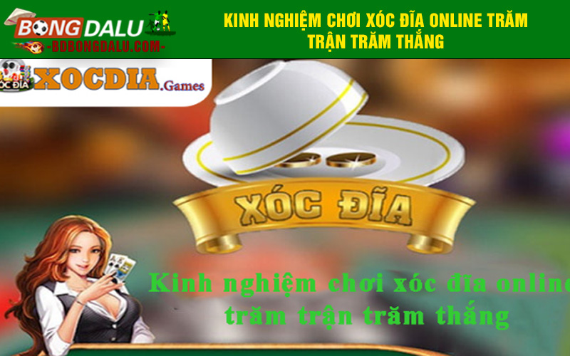 Kinh nghiệm đánh game xóc đĩa online trăm trận trăm thắng
