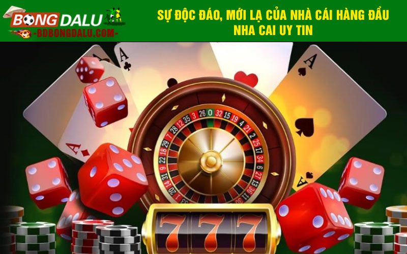 Sự độc đáo, mới lạ của nhà cái hàng đầu nha cai uy tin