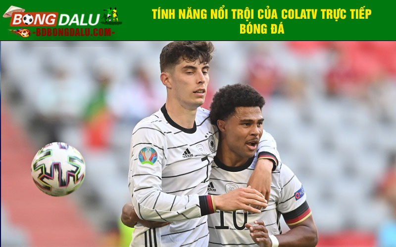 Tính năng nổi trội của Colatv trực tiếp bóng đá