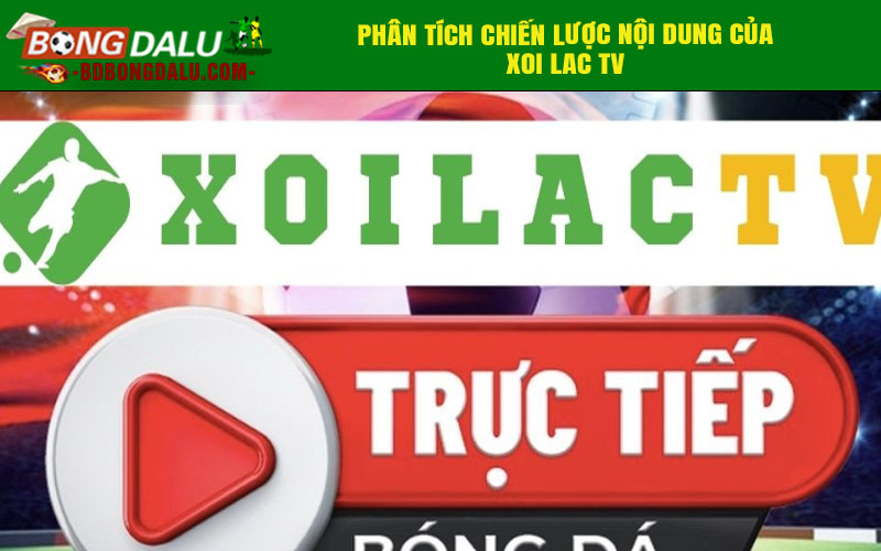 Phân tích chiến lược nội dung của Xoi lac TV