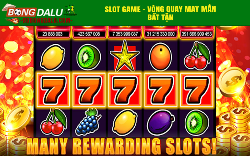 Slot game - Vòng quay may mắn bất tận