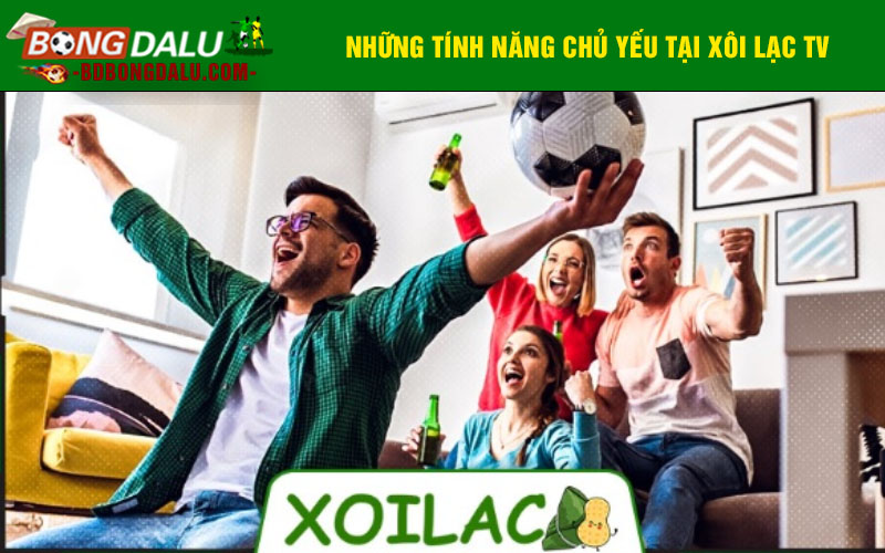 Những tính năng chủ yếu tại Xôi lạc tv