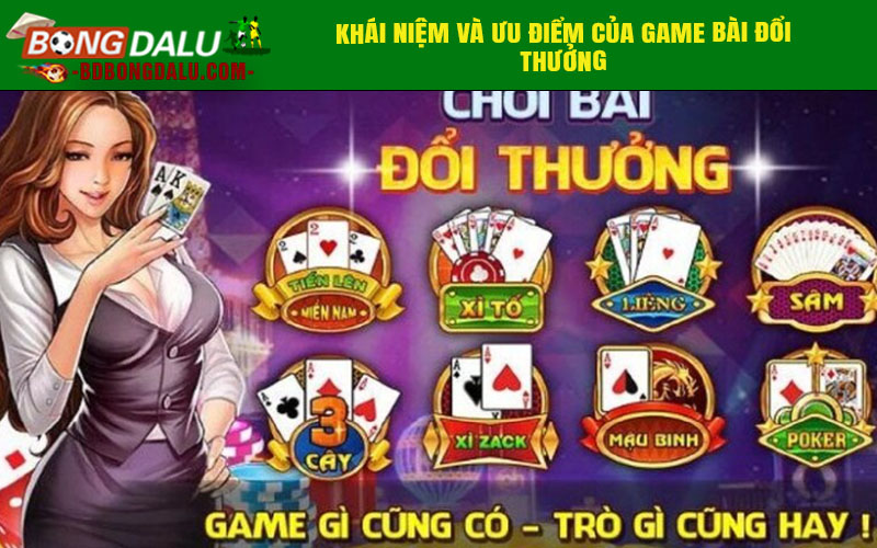 Khái niệm và ưu điểm của game bài đổi thưởng