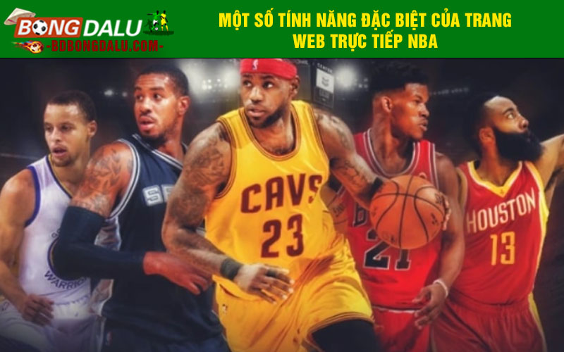 Một số tính năng đặc biệt của trang web trực tiếp NBA