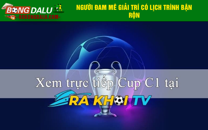 Người đam mê giải trí có lịch trình bận rộn