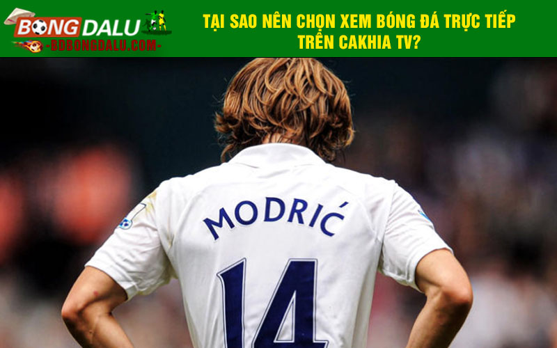 Tại sao nên chọn xem bóng đá trực tiếp trên Cakhia TV?
