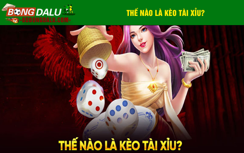 Thế nào là kèo tài xỉu?