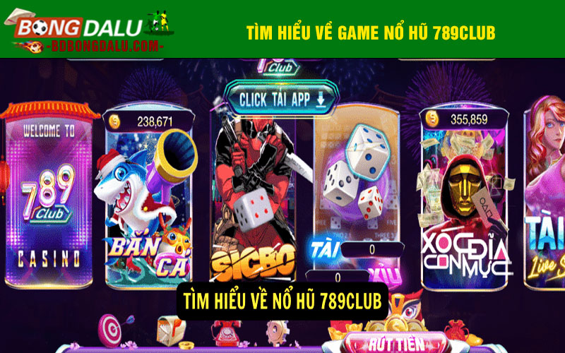 Tìm hiểu về game nổ hũ 789Club