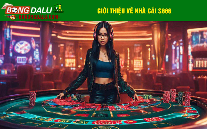 Giới thiệu về nhà cái S666