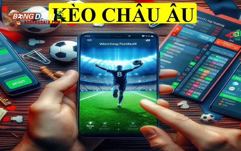 Kèo châu Âu là gì?