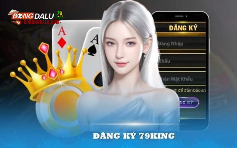 Lý do game thủ nên đăng ký 79king