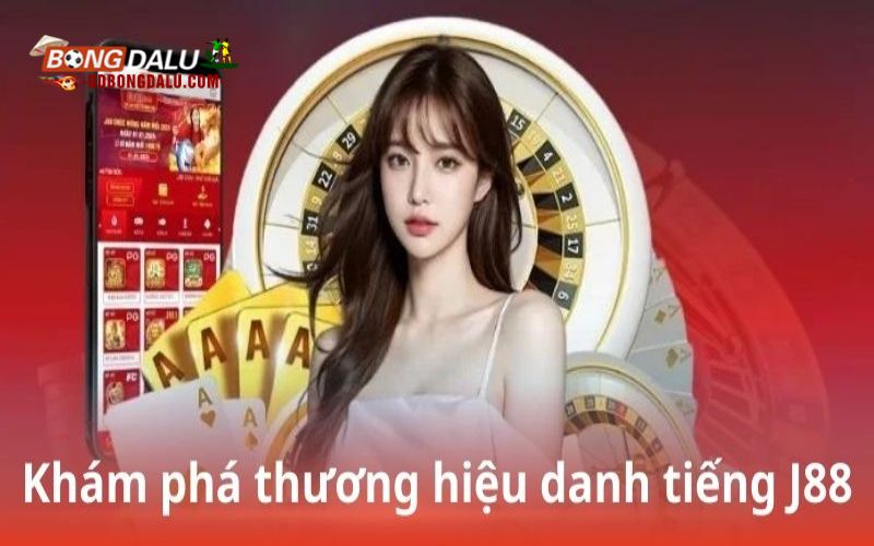Khám phá sự độc đáo của thương hiệu J88