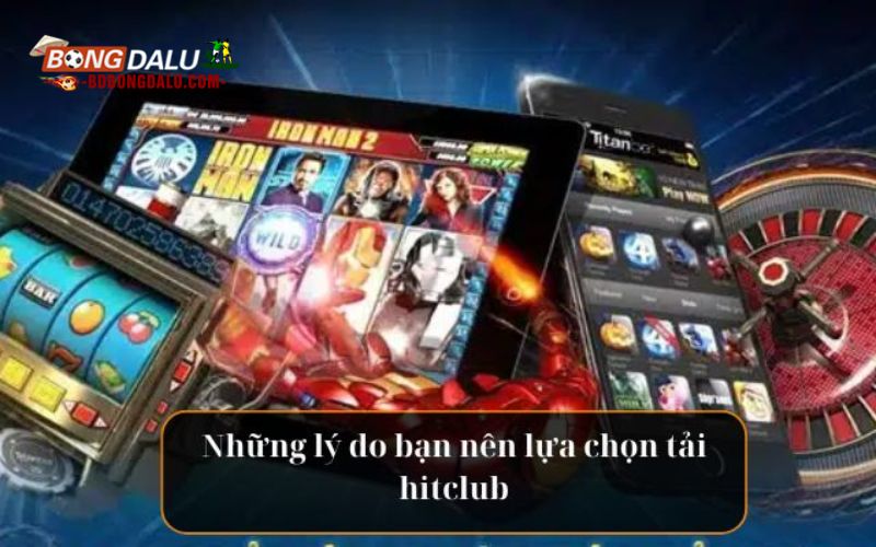 Lý do nào bạn lại nên tải hitclub?