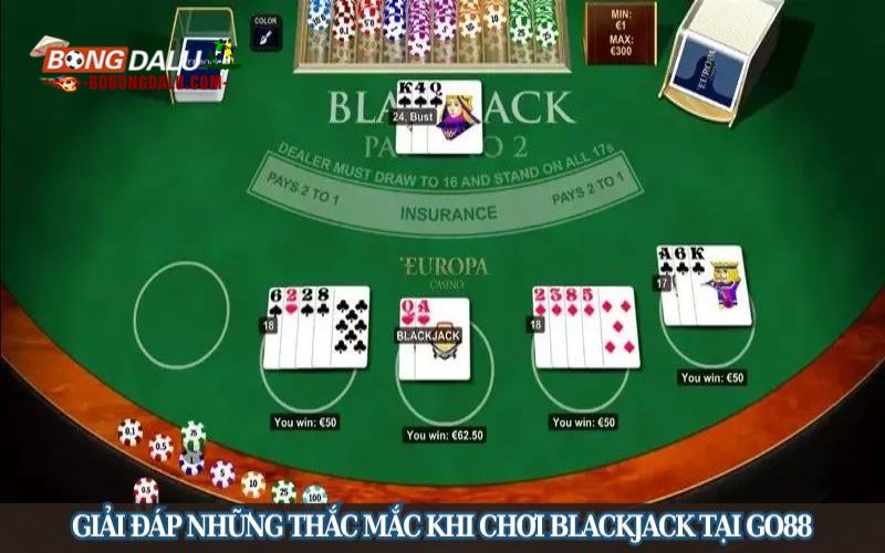 Giải đáp những thắc mắc khi chơi Blackjack tại Go88